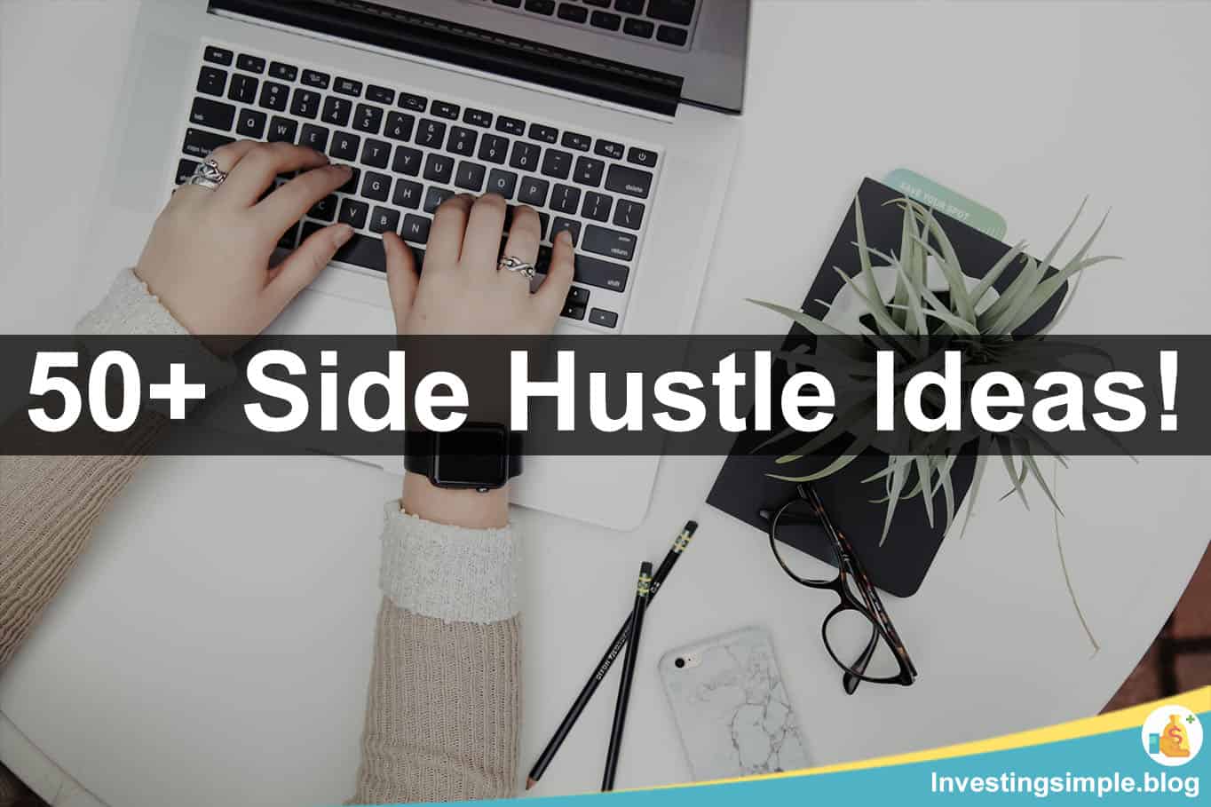 66 Best Side Hustle Ideas To Start In 2021