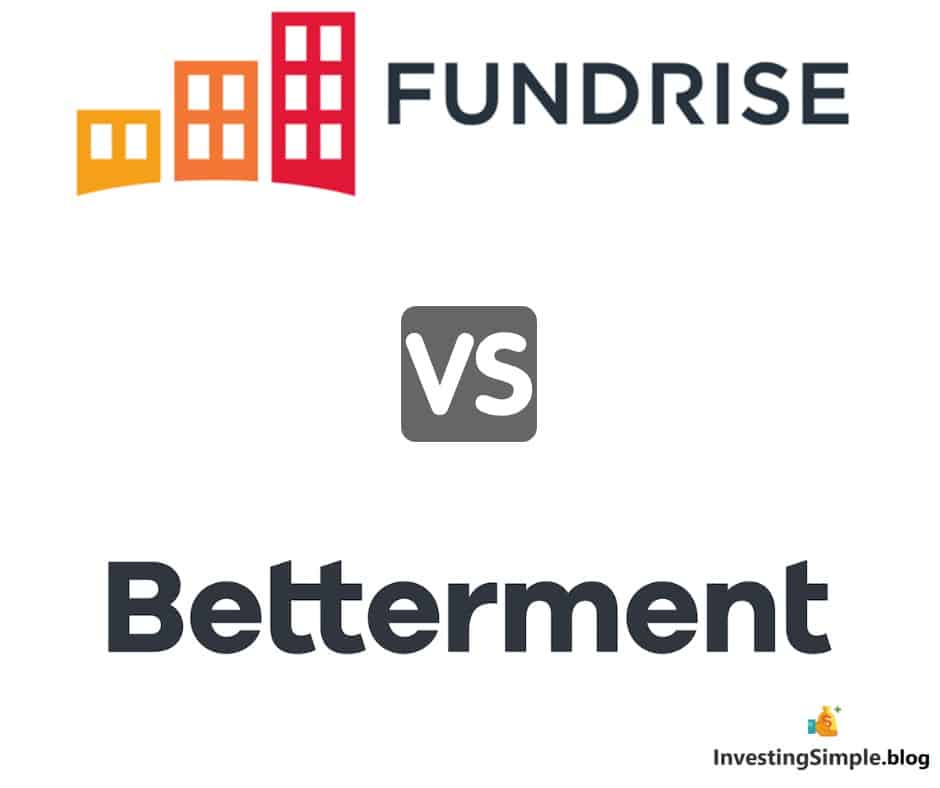 Fundrise crowdfunded real estate platform vs Betterment robo advisor.