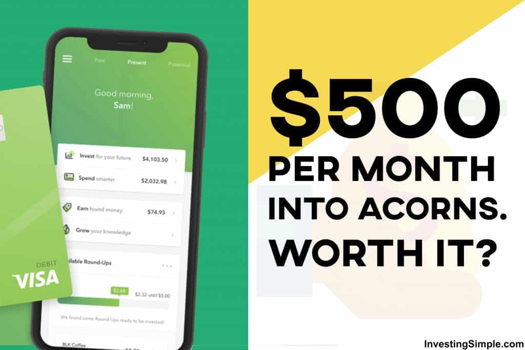 Is it Worth Putting 500 Per Month Into Acorns? Investing Simple