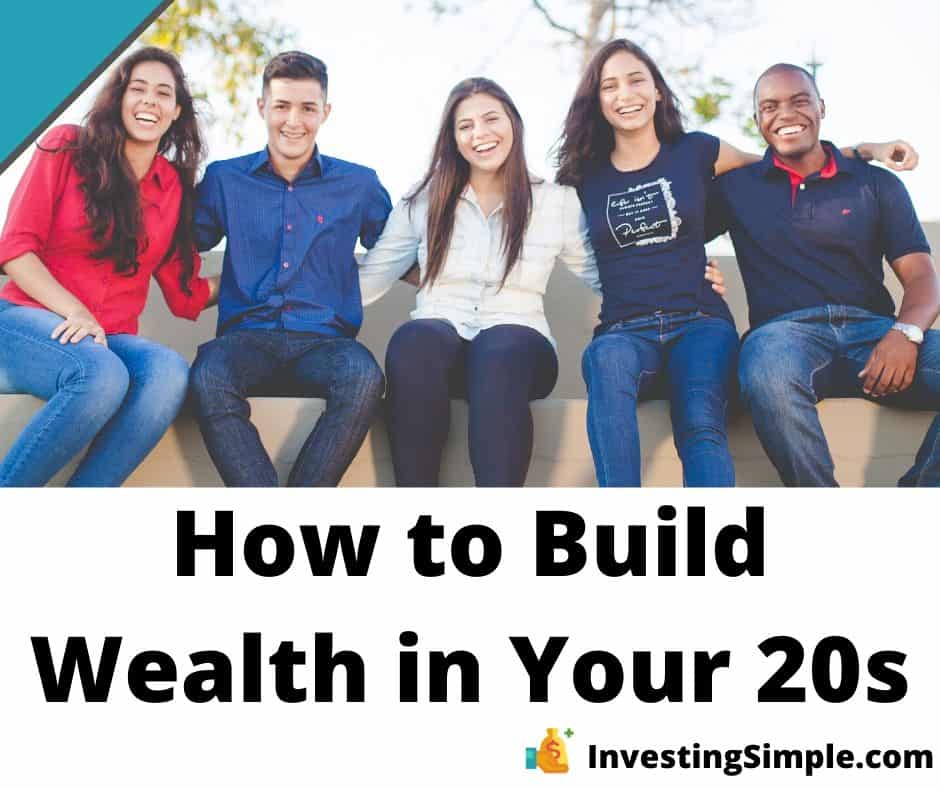 12 Simple Steps To Build Wealth In Your 20s Investing Simple