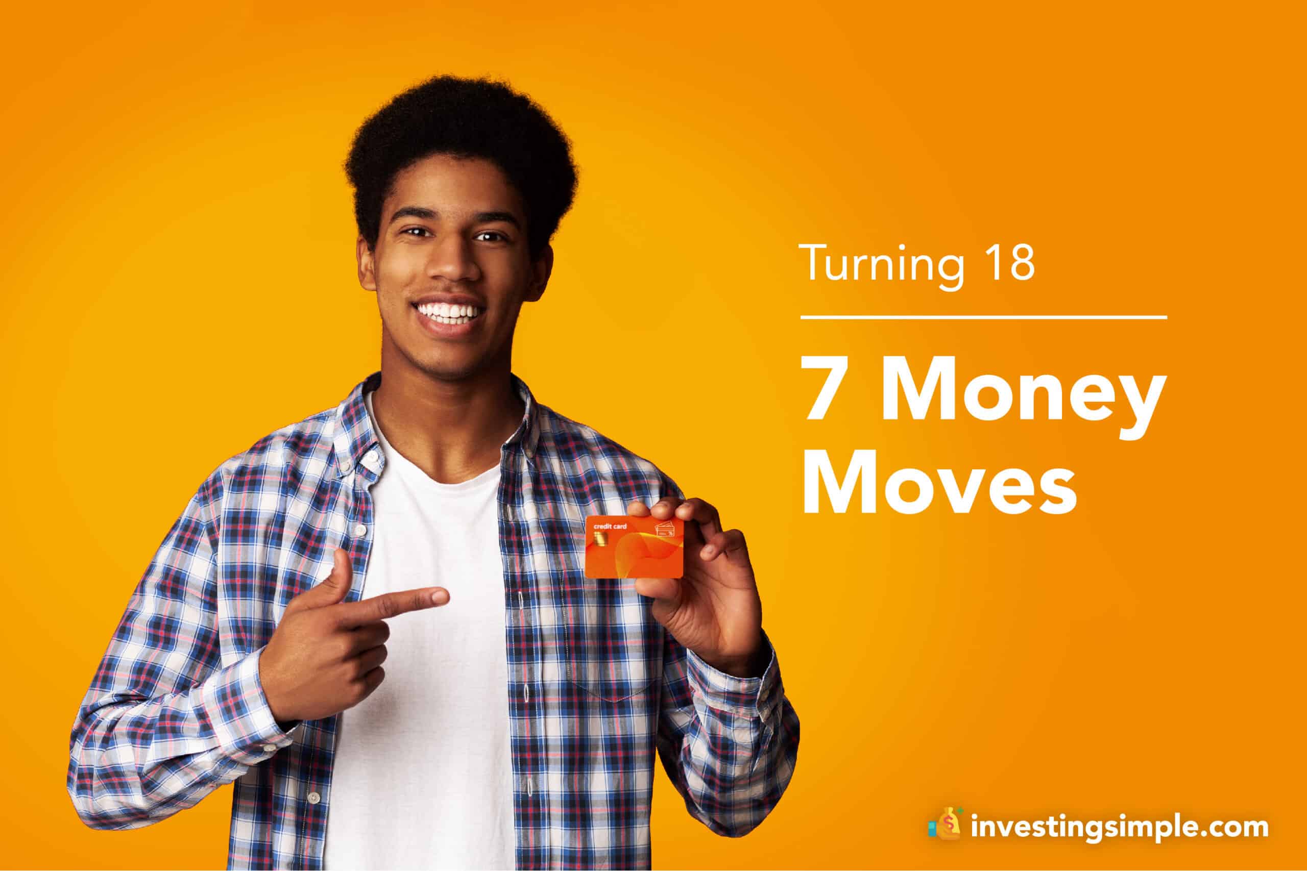 Best money moves to make when you turn 18 years old